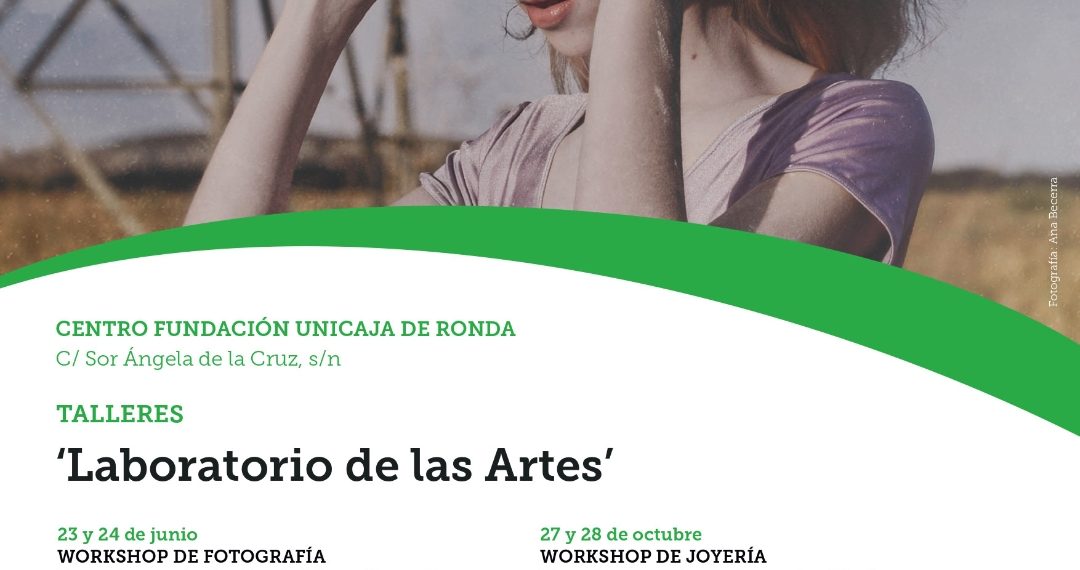 Fundación Unicaja Ronda pone en marcha el ciclo ‘Laboratorio de las artes’ con 	workshops	 gratuitos